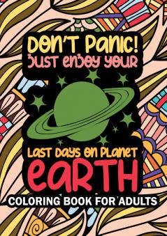 Don't Panic! just enjoy your last days on planet