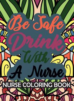 Be safe drink wih a Nurse