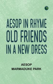 Aesop in Rhyme: Old Friends in a New Dress