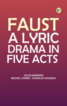 Faust: A Lyric Drama in Five Acts