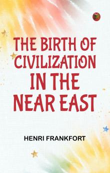 The Birth of Civilization in the Near East