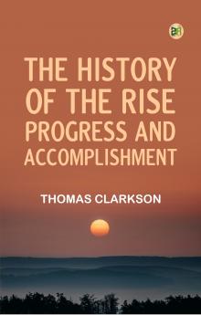 The History of the Rise Progress and Accomplishment