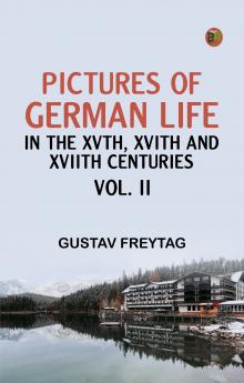 Pictures of German Life in the XVth XVIth and XVIIth Centuries Vol. II