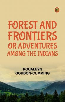 Forest and Frontiers; Or Adventures Among the Indians