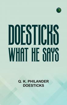 Doesticks: What He Says