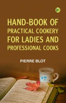 Hand-Book of Practical Cookery for Ladies and Professional Cooks