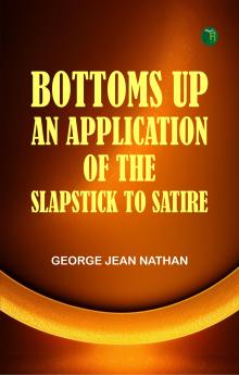 Bottoms Up: An Application of the Slapstick to Satire