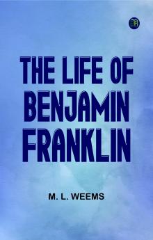 The Life of Benjamin Franklin