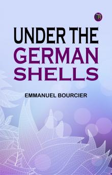 Under the German shells