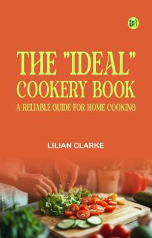 The ideal cookery book: A reliable guide for home cooking