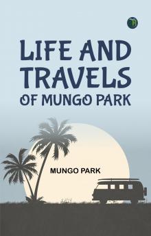 Life and Travels of Mungo Park