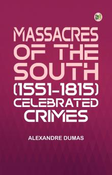 Massacres of the South (1551-1815)Celebrated Crimes