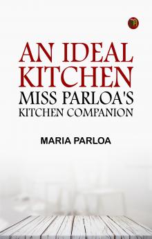 An Ideal Kitchen: Miss Parloa's Kitchen Companion