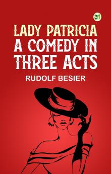 Lady Patricia: A comedy in three acts