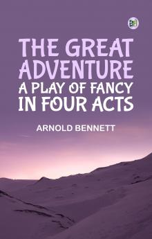 The Great Adventure: A Play of Fancy in Four Acts