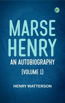 Marse Henry: An Autobiography (Volume 1)