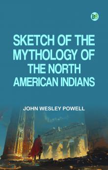 Sketch of the Mythology of the North American Indians