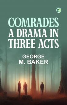 Comrades: A Drama in Three Acts