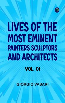 Lives of the Most Eminent Painters Sculptors and Architects Vol. 01