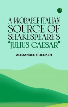 A Probable Italian Source of Shakespeare's Julius Caesar