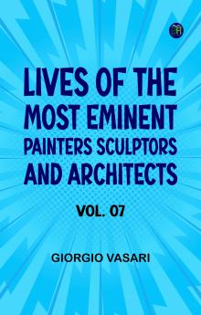 Lives of the most Eminent Painters Sculptors and Architects Vol. 07