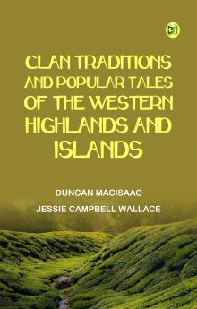 Clan Traditions and Popular Tales of the Western Highlands and Islands