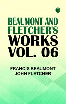 Beaumont and Fletcher's Works Vol. 06