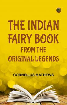 The Indian Fairy Book: From the Original Legends