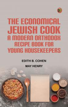 The Economical Jewish Cook: A Modern Orthodox Recipe Book for Young Housekeepers