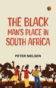 The Black Man's Place in South Africa