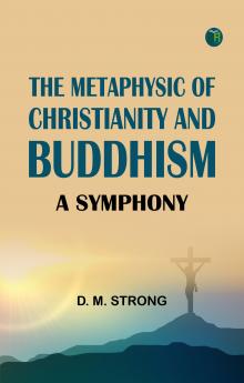 The Metaphysic of Christianity and Buddhism: A Symphony