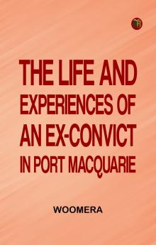 The Life and Experiences of an Ex-Convict in Port Macquarie