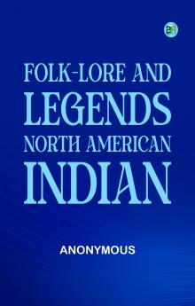 Folk-Lore and Legends: North American Indian