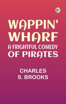 Wappin' Wharf: A Frightful Comedy of Pirates