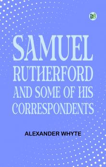 Samuel Rutherford and Some of His Correspondents