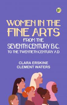 Women in the fine arts from the Seventh Century B.C. to the Twentieth Century A.D