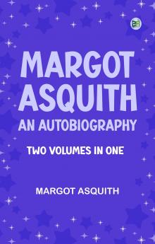 Margot Asquith an Autobiography - Two Volumes in One