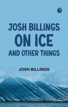 Josh Billings on Ice and Other Things