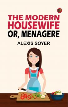 The Modern Housewife or Menagere
