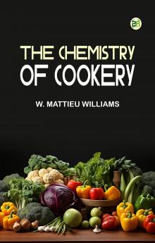 The Chemistry of Cookery