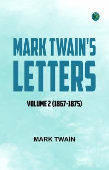Mark Twain's Letters -- Volume 2 (1867-1875)