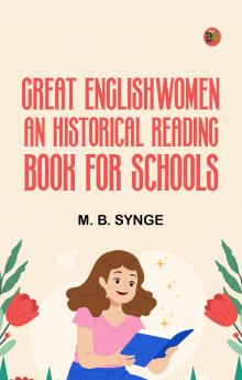 Great Englishwomen: An Historical Reading Book for Schools