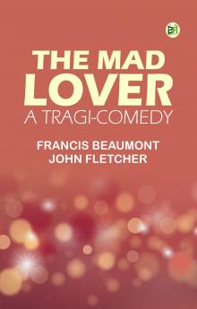 The Mad Lover a Tragi-Comedy