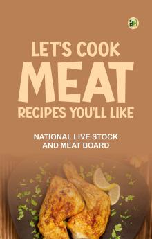 Let's Cook Meat: Recipes You'll Like