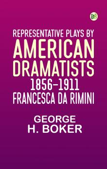 Representative Plays by American Dramatists: 1856-1911: Francesca da Rimini