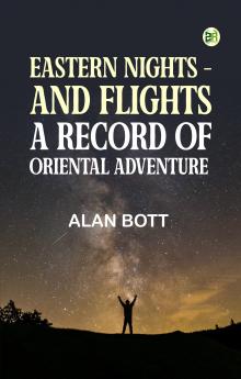 Eastern Nights - and Flights: A Record of Oriental Adventure