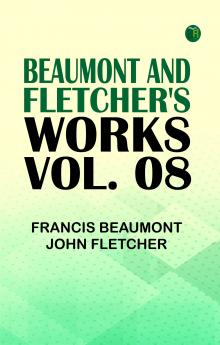 Beaumont and Fletcher's Works Vol. 08
