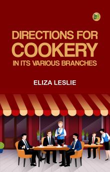 Directions for Cookery in its Various Branches