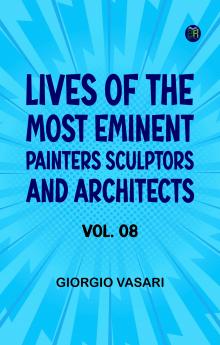 Lives of the most Eminent Painters Sculptors and Architects Vol. 08