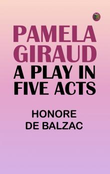 Pamela Giraud: A Play in Five Acts